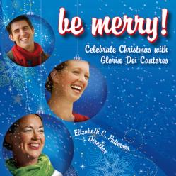 Be Merry: Celebrate Christmas with Gloriae Dei Cantores 
