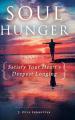  Soul Hunger: Satisfy Your Heart's Deepest Longing: Satisfy Your Heart's Deepest Longing 
