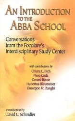  An Introduction to the Abba School: Conversations from the Focolare\'s Interdisciplinary Study Center 