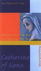  Catherine of Siena: Passion for the Truth, Compassion for Humanity 