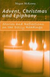  Advent, Christmas, Epiphany - Daily Readings: Stories and Reflections on the Daily Readings 