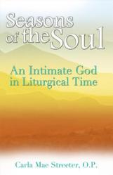  Seasons of the Soul: An Intimate God in Liturgical Time 