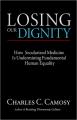  Losing Our Dignity: How Secularized Medicine Is Undermining Fundamental Human Equality 