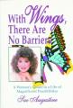  With Wings, There Are No Barriers: A Woman's Guide to a Life of Magnificent Possibilities 