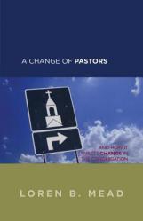  A Change of Pastors ... and How it Affects Change in the Congregation 