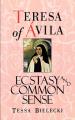  Teresa of Avila: Ecstasy and Common Sense 