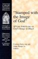  Stamped with the Image of God: African Americans as God's Image in Black 