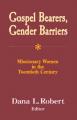  Gospel Bearers, Gender Barriers: Missionary Women in the Twentieth Century 