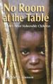  No Room at the Table: Earth's Most Vulnerable Children 