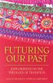  Futuring Our Past: Explorations in the Theology of Tradition 