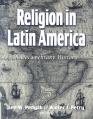  Religion in Latin America: A Documentary History 