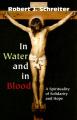  In Water and in Blood: A Spirituality of Solidarity and Hope 