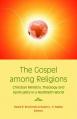  The Gospel Among Religions: Christian Ministry, Theology, and Spirituality in a Global Society 