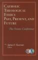  Catholic Theological Ethics, Past, Present, and Future: The Trento Conference 