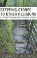  Stepping Stones to Other Religions: A Christian Theology of Inter-Religious Dialogue 