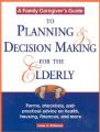  A Family Caregiver's Guide to Planning and Decision Making for the Elderly 