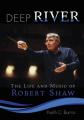  Deep River: The Life and Music of Robert Shaw 