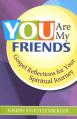  You Are My Friends: Gospel Reflections for Your Spiritual Journey 