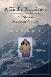  A Kindly Providence: An Alaskan Missionary\'s Story 1926-2006 