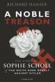  Noble Treason: The Story of Sophie Scholl and the White Rose Revolt Against Hitler 