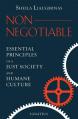  Non-Negotiable: Essential Principles of a Just Society and Humane Culture 