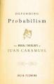  Defending Probabilism: The Moral Theology of Juan Caramuel 