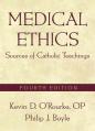  Medical Ethics: Sources of Catholic Teachings, Fourth Edition 