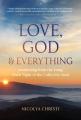  Love, God, and Everything: Awakening from the Long, Dark Night of the Collective Soul 