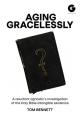  Aging Gracelessly: A Reluctant Agnostic's Reading of the Holy Bible 