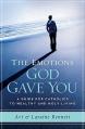  The Emotions God Gave You: A Guide for Catholics to Healthy and Holy Living 