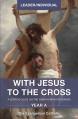  With Jesus to the Cross, Year A, Leader/Individual: A Lenten Guide on the Sunday Mass Readings, 