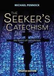  The Seeker\'s Catechism: The Basics of Catholicism 