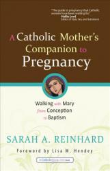  A Catholic Mother\'s Companion to Pregnancy 