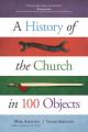  A History of the Church in 100 Objects 
