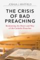  The Crisis of Bad Preaching: Redeeming the Heart and Way of the Catholic Preacher 