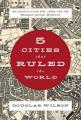  5 Cities That Ruled the World: How Jerusalem, Athens, Rome, London & New York Shaped Global History 