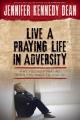 Live a Praying Life(r) in Adversity: Why You Keep Praying When You Want to Give Up 