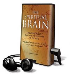  The Spiritual Brain: A Neuroscientist\'s Case for the Existence of the Soul [With Headphones] 