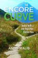  The Encore Curve: Retire with a Life Plan That Excites You 