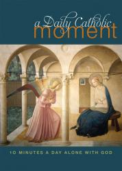  Daily Catholic Moment: Ten Minutes a Day Alone with God 