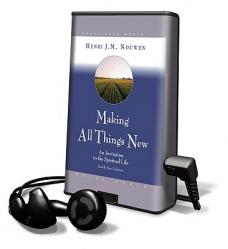  Making All Things New: An Invitation to the Spiritual Life [With Earbuds] 