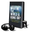  What in the World Is Going On?: 10 Prophetic Clues You Cannot Afford to Ignore [With Earbuds] 