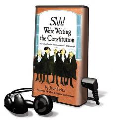  Shh! We\'re Writing the Constitution and Other Stories about America\'s Beginnings 