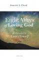  Eight Ways of Loving God: As Revealed by God 