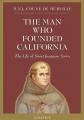  Man Who Founded California: The Life of Saint Junipero Serra 