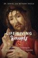  Life-Giving Wounds: A Catholic Guide to Healing for Adult Children of Divorce or Separation 