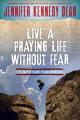  Live a Praying Life(r) Without Fear: Let Faith Tame Your Worries 