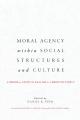  Moral Agency within Social Structures and Culture: A Primer on Critical Realism for Christian Ethics 