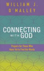  Connecting with God: Prayers for Those Who Have Yet to Find the Words 