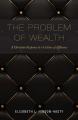  The Problem of Wealth: A Christian Response to a Culture of Affluence 